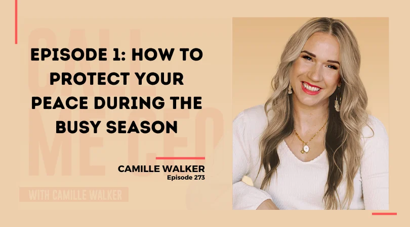 273: EPISODE 1: How to Protect Your Peace During the Busy Season