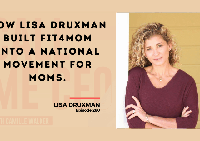 280: How Lisa Druxman Built FIT4MOM into a National Movement for Moms