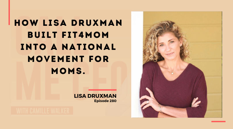 280: How Lisa Druxman Built FIT4MOM into a National Movement for Moms