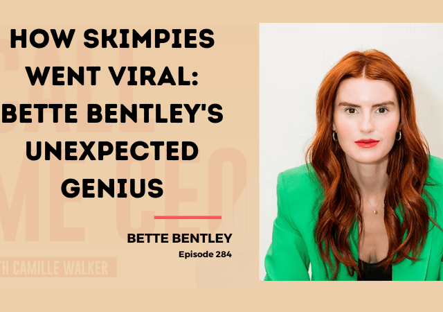 284: How Skimpies Went Viral: Bette Bentley’s Unexpected Genius