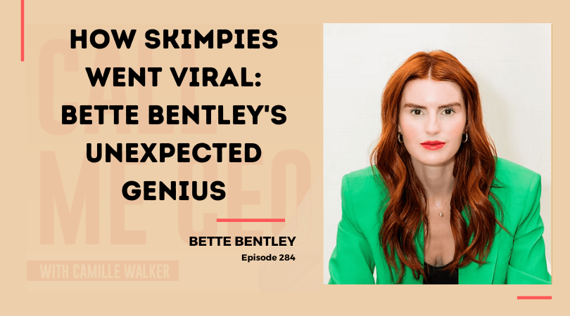 284: How Skimpies Went Viral: Bette Bentley’s Unexpected Genius