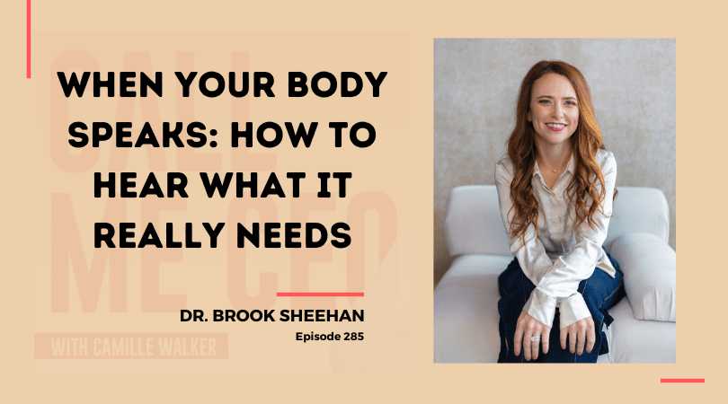 285: When Your Body Speaks: How to Hear What It Really Needs with Dr. Brook Sheehan