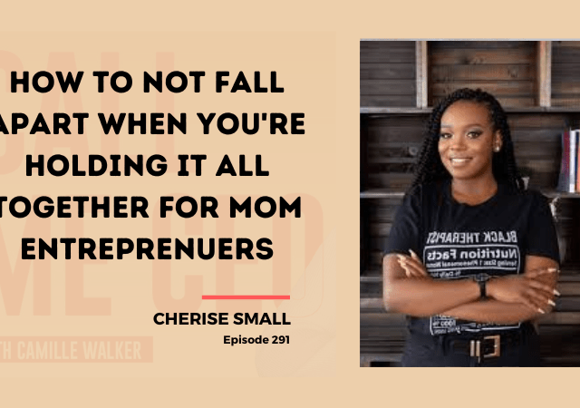 How To Not Fall Apart When You’re Holding It All Together For Mom Entreprenuers