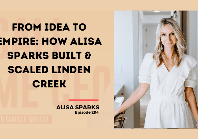 294: From Idea to Empire: How Alisa Sparks Built & Scaled Linden Creek