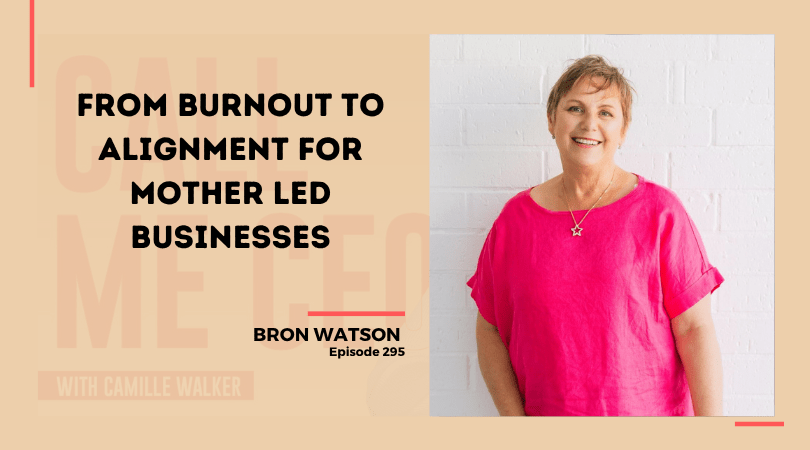 295: From Burnout To Alignment For Mother Led Businesses