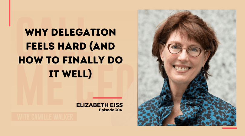304: Why Delegation Feels Hard (and How to Finally Do It Well)