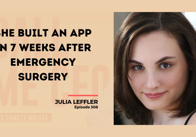 308: She Built an App in 7 Weeks After Emergency Surgery