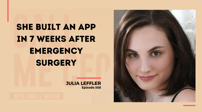 308: She Built an App in 7 Weeks After Emergency Surgery