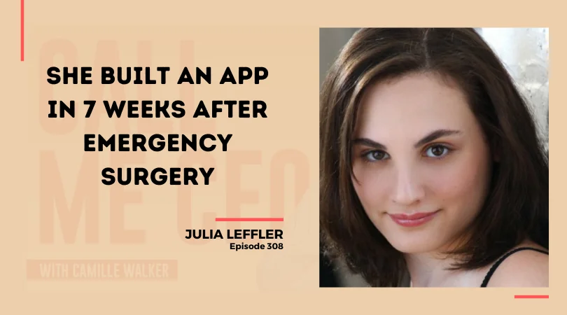 308: She Built an App in 7 Weeks After Emergency Surgery