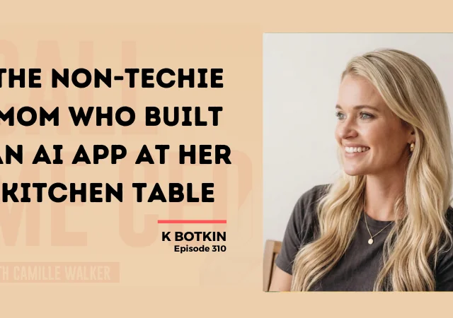 310: The Non-Techie Mom Who Built an AI App at Her Kitchen Table