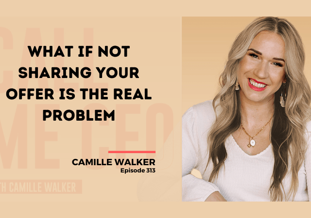 313: What If Not Sharing Your Offer Is The Real Problem