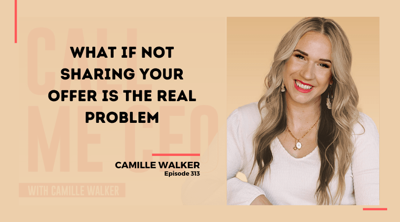 313: What If Not Sharing Your Offer Is The Real Problem