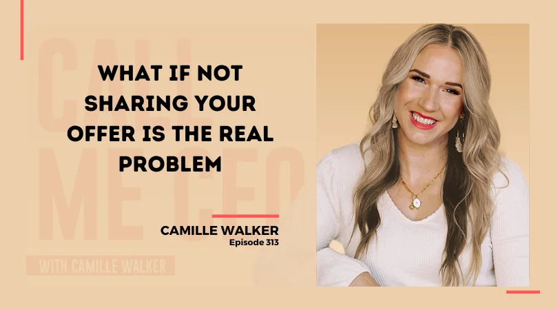 313: What If Not Sharing Your Offer Is The Real Problem