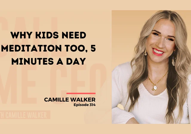 314: Why Kids Need Meditation too, 5 Minutes a Day