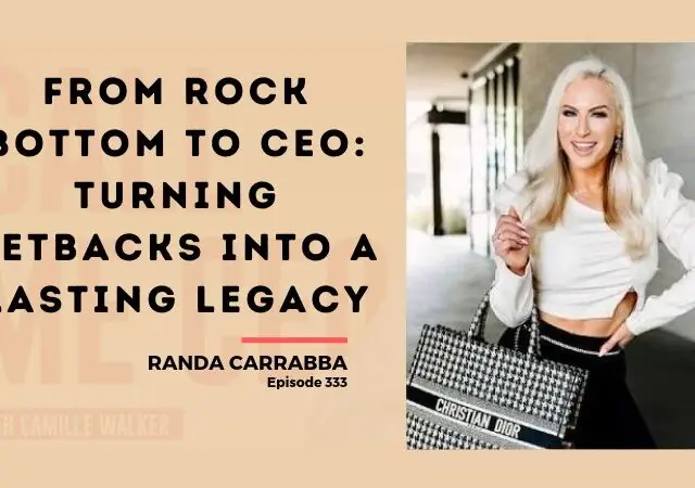 322: From Rock Bottom to CEO: Turning Setbacks Into a Lasting Legacy