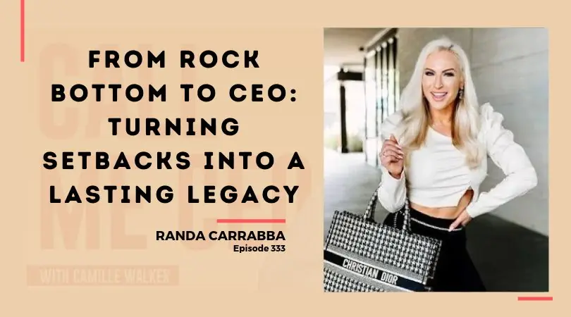 322: From Rock Bottom to CEO: Turning Setbacks Into a Lasting Legacy